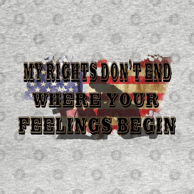 My Rights Don't End Where Your Feelings Begin by D_AUGUST_ART_53